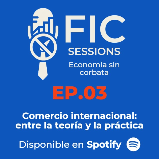 Portada del episodio 3 de FIC Sessions: Comercio internacional, entre la teoría y la práctica